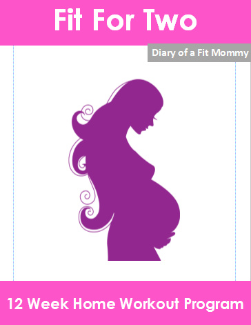 FIT FOR TWO: 12 Week Home Prenatal Workout Program - Diary of a Fit Mommy